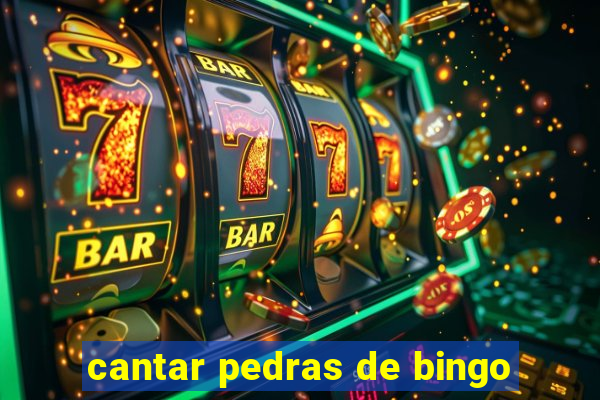 cantar pedras de bingo